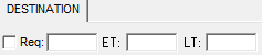 The Destination tab, with the Req check box, Req, ET, and LT fields visible.