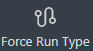Force Run Type button