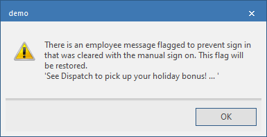The "There is an employee message flagged to prevent sign in that was cleared with the manual sign on. This flag will be restored." message box.